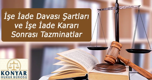 İşe İade Davası Şartları ve İşe İade Kararı Sonrası Tazminatlar