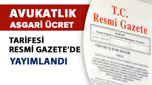 Avukatlık Asgari Ücret Tarifesi Resmi Gazete’de yayımlandı
