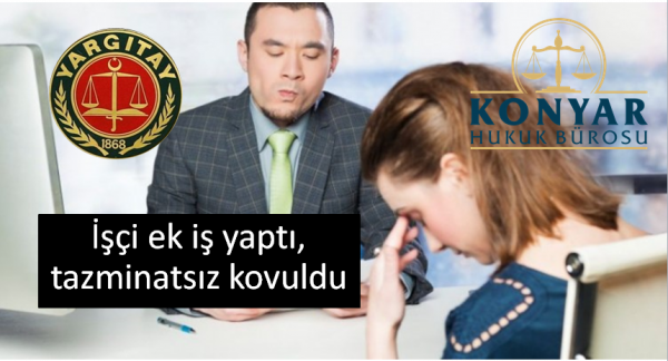 İşverenden izinsiz ek iş yapan İşçi tazminatsız kovuldu