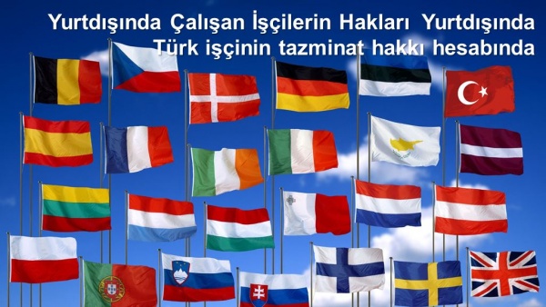 Yurtdışında Çalışan İşçilerin Hakları Yurtdışında Türk işçinin tazminat hakkı hesabında