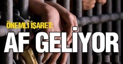 Kısmi Af Geliyor...Hükümlü ve hükümsüzlerin dosyalarının incelenmesini istedi.