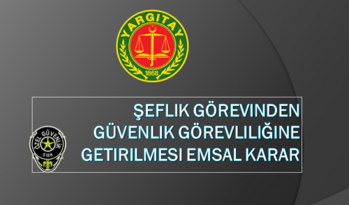 Güvenlik şefi olarak çalışırken, ücretlerinin ödenmemesi ve şeflik görevinden güvenlik görevliliğine getirilmesi