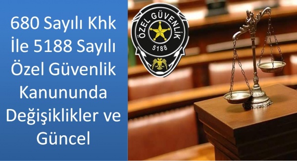 Özel Güvenlik kanunu Özel güvenlik hakları 5188 sayılı kanunu güncel en son halli